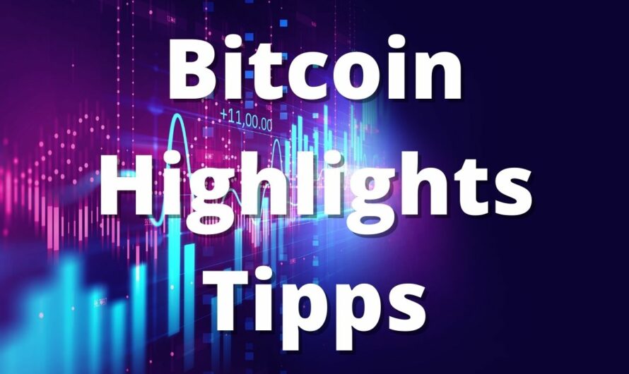 Bitcoin Nachrichten und Highlights, die Sie kennen sollten